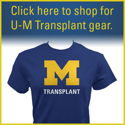 Click here to shop for U-M Transplant gear.